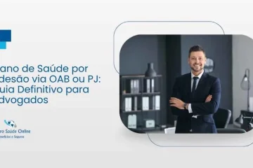 Plano de Saúde por Adesão via OAB ou PJ: Guia Definitivo para Advogados