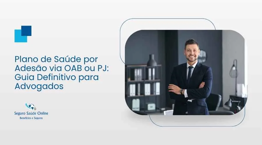 Plano de Saúde por Adesão via OAB ou PJ: Guia Definitivo para Advogados